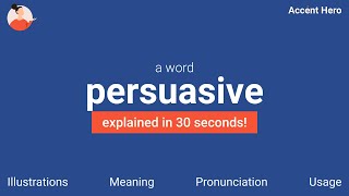 PERSUASIVE  Meaning and Pronunciation [upl. by Laen992]