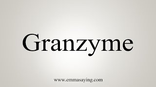 How To Say Granzyme [upl. by Ernald]