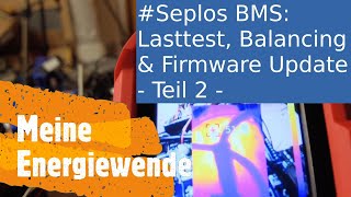 Seplos BMS Lasttest Balancing amp Firmware Update  Teil 2 [upl. by Ycnaf550]