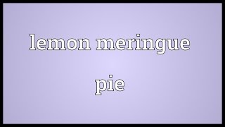 Lemon meringue pie Meaning [upl. by Chandless]