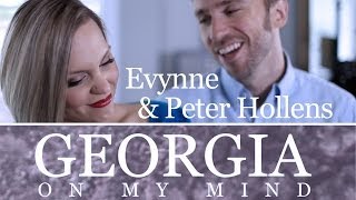 Georgia On My Mind  Evynne Hollens Feat Peter Hollens [upl. by Anauq]