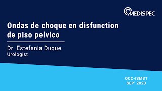 Ondas de choque en disfunction de piso pelvico Dr Estefania Duque OCC ISMST Colombia 2023 [upl. by Monetta777]