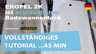 EKOPEL 2K ist erstaunlicher Badewannnelack Vollständiges Tutorial45 Min [upl. by Corbie]