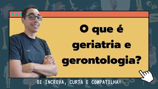 O que é geriatria e gerontologia [upl. by Aldora]