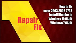 How to fix error code 2503 2502 2753 install Blender in Windows 10 7 64 bit [upl. by Busey422]