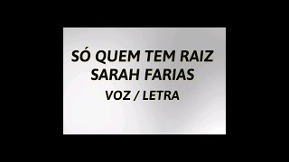 SÓ QUEM TEM RAIZ  SARAH FARIAS LETRAVOZ [upl. by Araeic]