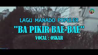 Lagu Manado Populer quotBA PIKIR BAE BAEquot [upl. by Evangelin]