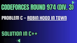 Codeforces Round 974 Problem C Robin Hood in Town Full Solution In C [upl. by Ailssa645]