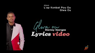 Glwa ou  Stanley Georges Lyrics video [upl. by Nebuer]