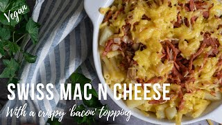 SWISS MAC N CHEESE WITH A CRISPY ‘BACON’ TOPPING VEGAN [upl. by Lytton]