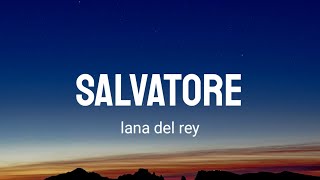 Salvatore  Lana Del Rey Lyrics [upl. by Marden]