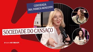 SOCIEDADE DO CANSAÇO  Convidada Dra Fabrícia Meneghini [upl. by Robbyn]