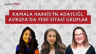 Kamala Harris’in Adaylığı Avrupa’da Yeni Siyasi Gruplar  2li Görüş 4 [upl. by Hteazile588]