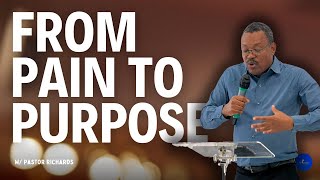 From Purpose to Pain w Pastor Richards [upl. by Florian]