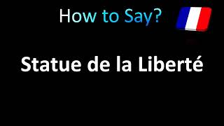 How to Pronounce Statue de la Liberté Statue of Liberty in French [upl. by Michaeline230]