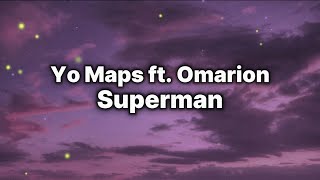 Yo Maps  Superman ft Omarion Lyrics [upl. by Minnaminnie]