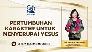 Pertumbuhan Karakter Untuk Menyerupai Yesus  Pdt Darniaty Pariadji  Minggu 14 Januari 2024 [upl. by Kenley21]