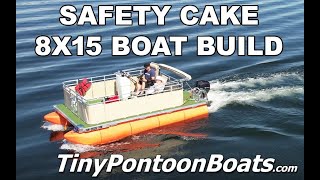 Tiny Pontoon Boats 8x15 boat build  Safety Cake [upl. by Lugo]