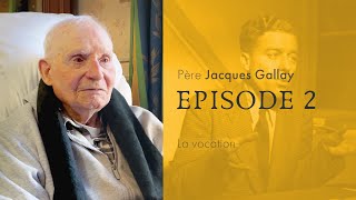 Père Jacques Gallay Épisode 2  La vocation [upl. by Airdna]