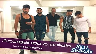 Acordando o prédio  Luan Santana  Coreografia Meu Swingão [upl. by Moynahan]