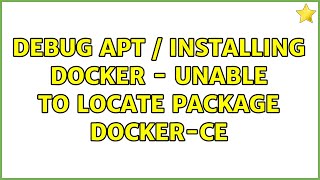 Debug apt  Installing Docker  Unable to locate package dockerce [upl. by Barnaba]