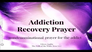 Prayer For Addiction and Recovery For the Addict  Non Denominational [upl. by Ebba]