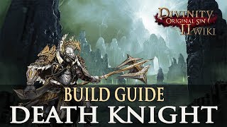 Divinity Original Sin 2 Builds  Death Knight Warrior [upl. by Atterol]