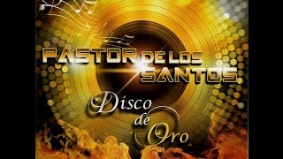 PASTOR DE LOS SANTOS DISCO DE ORO CD COMPLETO [upl. by Calvano446]