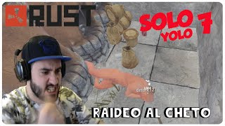 RUST SOLO YOLO 7  ¡RAIDEO AL CHETO  GAMEPLAY ESPAÑOL [upl. by Rubens323]