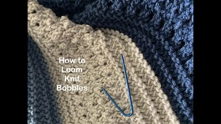 How to Loom Knit Bobbles  Loom Knitting Sweet Escapes Blanket [upl. by Ainel814]