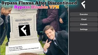 BYPASS FLUXUS KEY AFTER DISCONTINUED  NEW METHOD BYPASS FLUXUS KEY  HOW TO BYPASS DISABLE VPN [upl. by Gerti937]