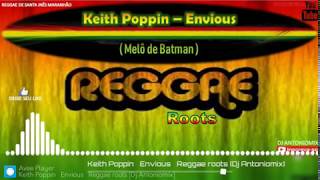 Keith Poppin  Envious Melô de Batman Reggae roots  Dj Antoniomix [upl. by Iline903]