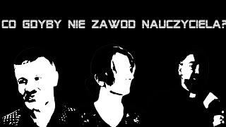 Co gdyby nie zawód nauczyciela [upl. by Hgielac]