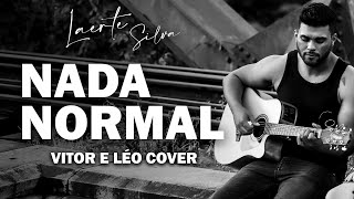 Vitor e Léo  Nada Normal  Laerte Silva cover [upl. by Audres506]