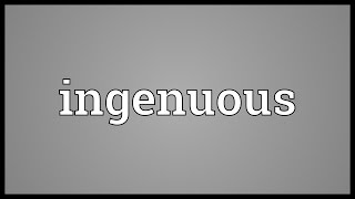 Ingenuous Meaning [upl. by Ecila]