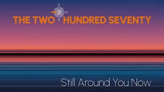 The Two Hundred Seventy  Still Around You Now Official Karaoke Version [upl. by Ejroj]