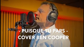 TU VEUX CHANTER PUISQUE TU PARS YOUTUBE AVEC BEN COOPER [upl. by Eelsha]