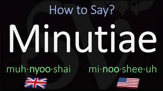 How to Pronounce Minutiae British Vs American English Pronunciation [upl. by Weiss576]