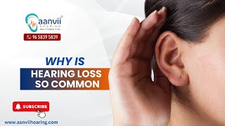 Why Is Hearing Loss So Common  Aanvii Hearing [upl. by Keeton836]