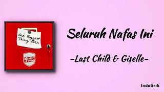 Seluruh Nafas Ini  Last Child Feat Giselle  Lirik Lagu [upl. by Arbmahs]