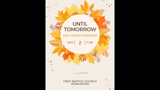 quotUntil Tomorrowquot  WPI Choral Concert Nov 2 2024 [upl. by Durr]