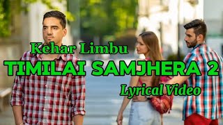 Timlai Samjhera 2  Kehar Limbu  New Nepali Lyrics Song [upl. by Liauqram]