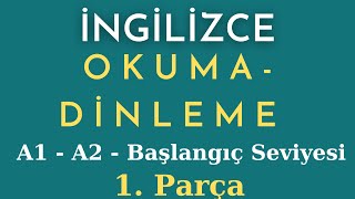 İngilizce Okuma ve Dinleme Parçaları  Beginner  Elemantary  1 Parça [upl. by Alokin]