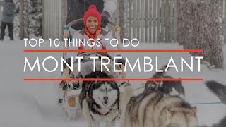 Top 10 Things to do in Mont Tremblant [upl. by Maurita]