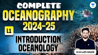 Complete Oceanography  L1  Introduction of Oceanology  UPSC 202425  Anirudh Malik [upl. by Ahsimet]