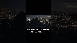 Dedublüman  Günü Gelir Slowed  Reverb [upl. by Dorsey]