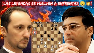 ¡LAS LEYENDAS SE VUELVEN A ENFRENTAR🤯💥  Topalov vs Anand  Magistral Ciudad de León [upl. by Charin]