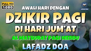 DZIKIR PAGI di HARI JUMAT PEMBUKA PINTU REZEKI  ZIKIR PEMBUKA PINTU REZEKI  Dzikir Mustajab Pagi [upl. by Robet]