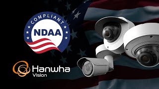 NDAA Compliant Security Cameras  Hanwha Vision America [upl. by Iggam]