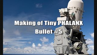 DIY Making of Tiny PHALANX CIWS  Bullet 5 [upl. by Arytahs]